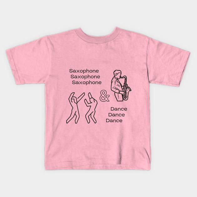 Saxophone And Dance Lovers Kids T-Shirt by BestChooseArt